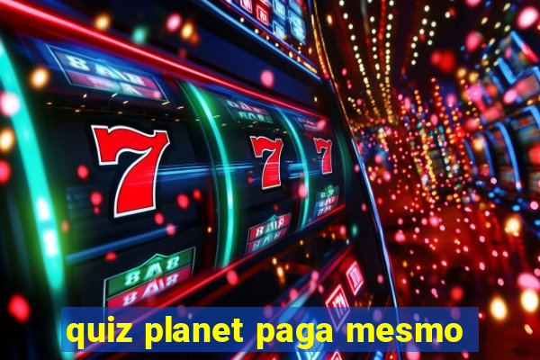 quiz planet paga mesmo